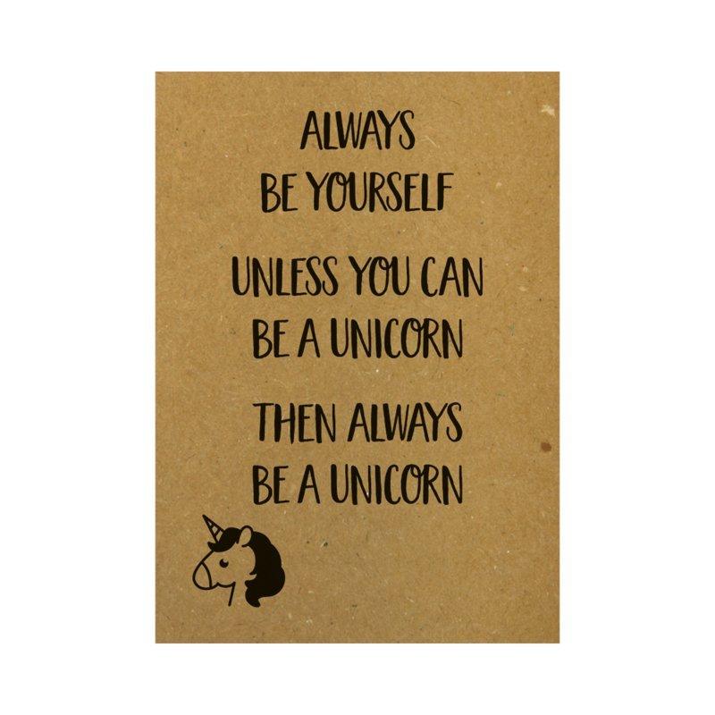 Ansichtkaart - Always be yourself. Unless you can be a unicorn. Then always be a unicorn  - Lievelingshop