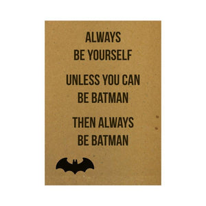 Ansichtkaart - Always be yourself. Unless you can be batman. Then always be batman - Lievelingshop