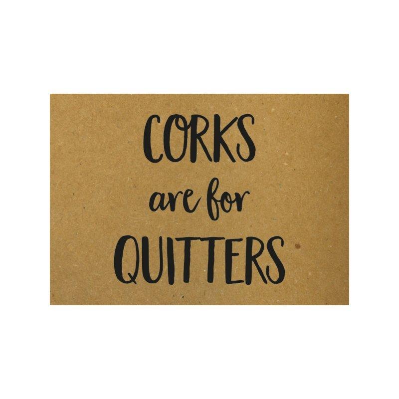 Ansichtkaart - Corks are for quitters - Lievelingshop