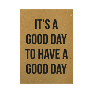 Ansichtkaart - It's a good day to have a good day - Lievelingshop