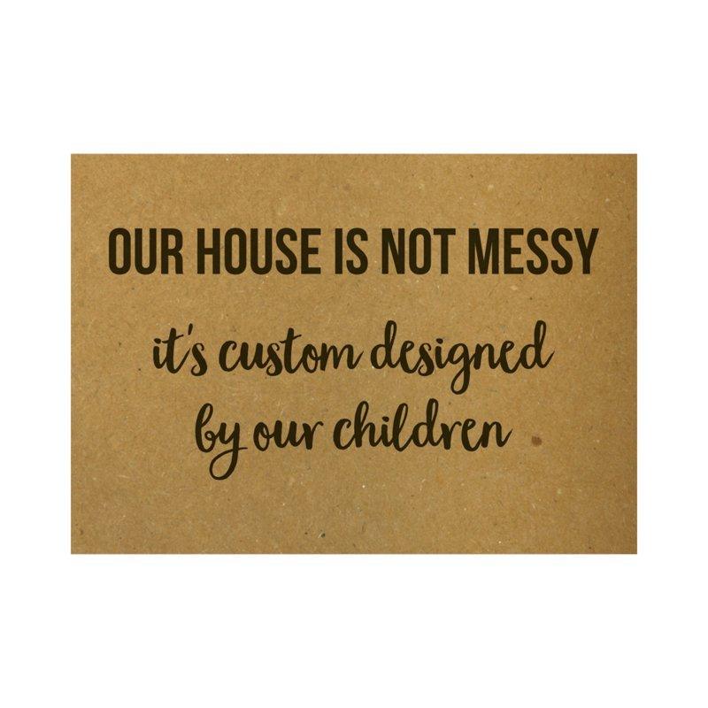 Ansichtkaart - Our house is not messy, it's custom designed by our children - Lievelingshop