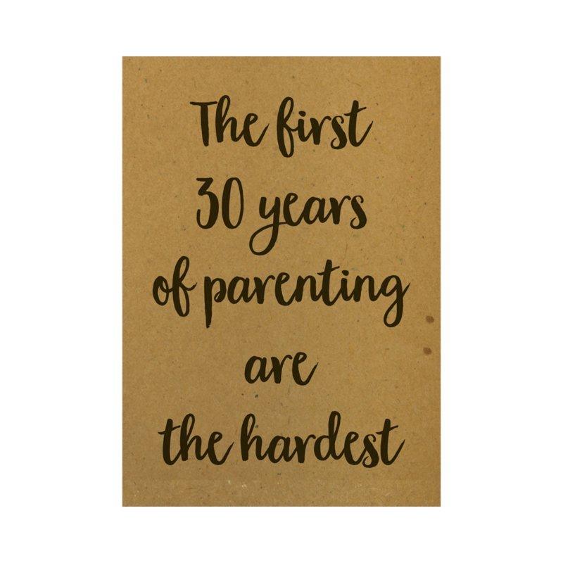Ansichtkaart - The first 30 years of parenting are the hardest  - Lievelingshop