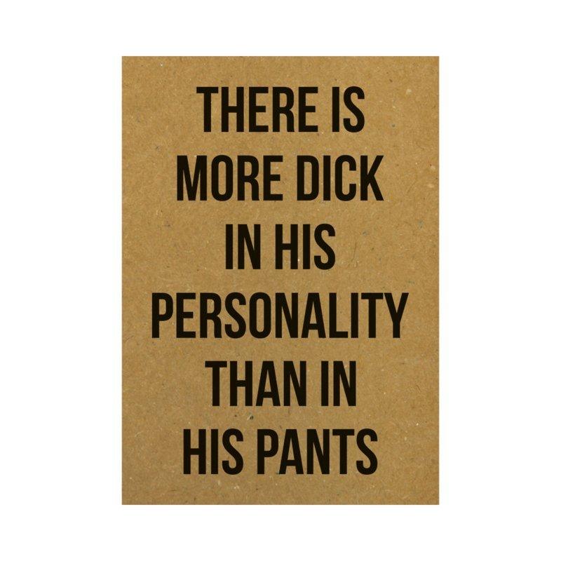 Ansichtkaart - There is more dick in his personality than in his pants - Lievelingshop